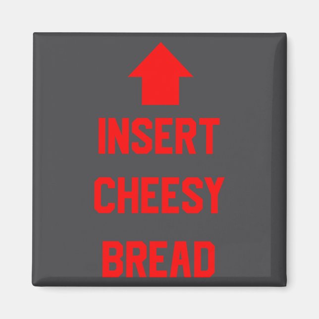Insert Cheesy Bread  Magnet (Front)