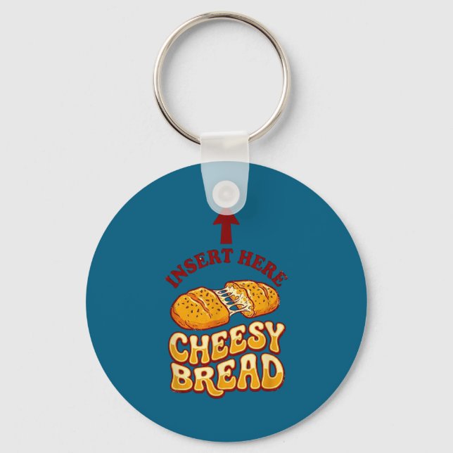 Insert cheesy bread shirt funny foodie pizza lover key ring (Front)