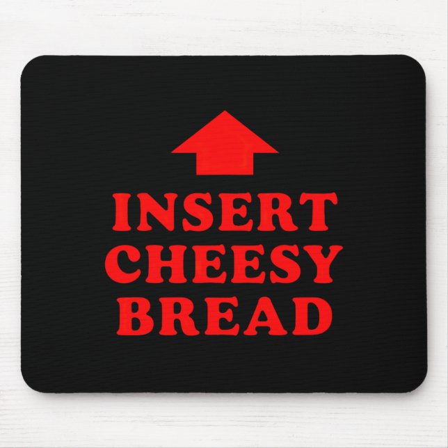 Insert Cheesy Bread Viral  Mouse Pad (Front)