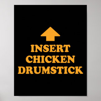Insert Chicken Drumstick Funny Foodie Meme Poster
