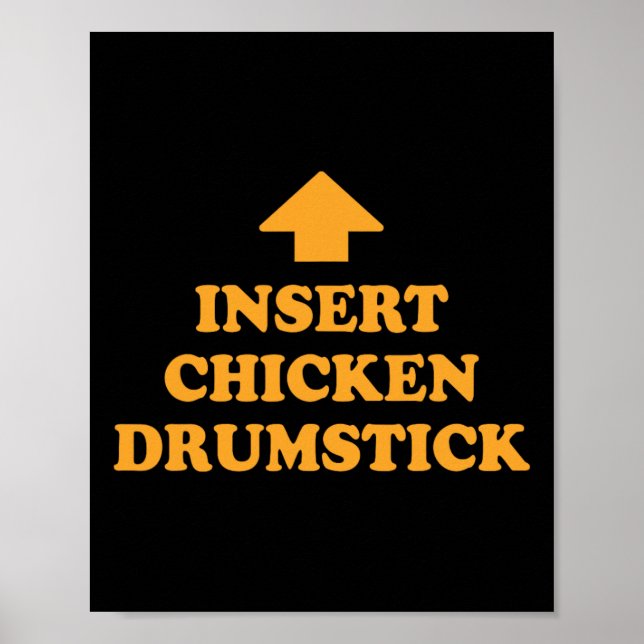Insert Chicken Drumstick Funny Foodie Meme  Poster (Front)