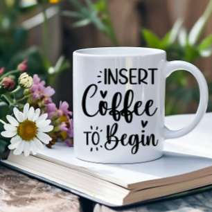 Insert Coffee To Begin Elegant Simple Typography Coffee Mug