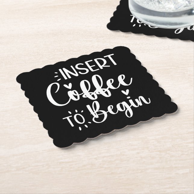 Insert Coffee To Begin Humourous Quote Coffee Love Paper Coaster (Angled)