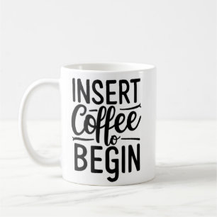 insert coffee to begin mug