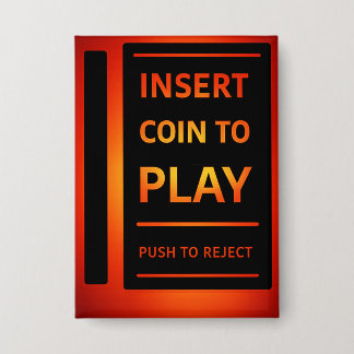 Insert Coin to Play Retro Arcade Pinback Button
