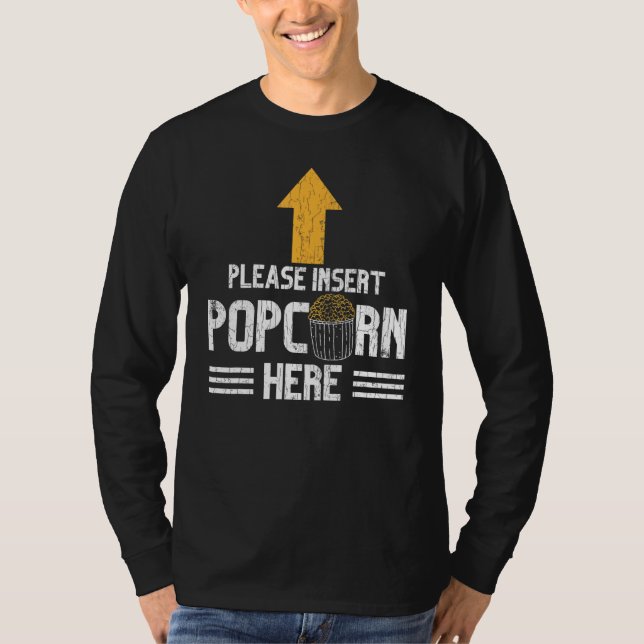 Insert Popcorn Here Pop Corn Eater Graphic T-Shirt (Front)