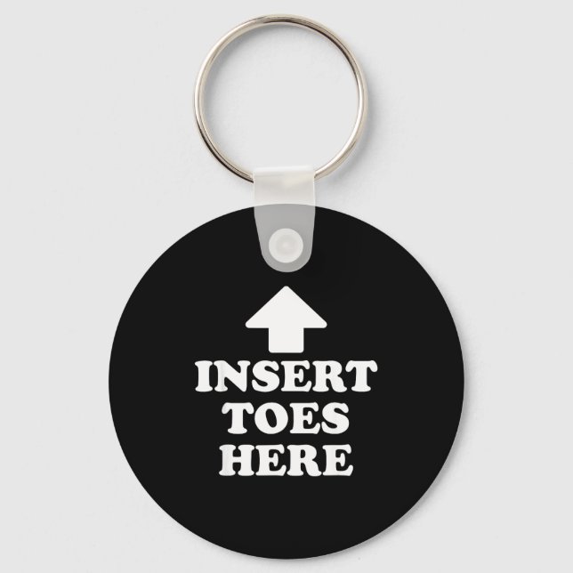 Insert Toes Here Funny For Men Women  Key Ring (Front)
