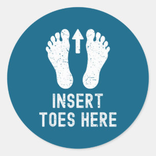 Insert Toes Here Naughty Adult Humor Funny  Classic Round Sticker