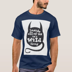 Inside all of us is a wild thing T-Shirt