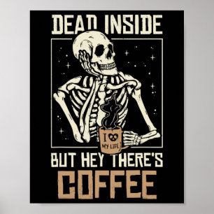 Inside Skeleton Drinking Coffee Funny Halloween Sk Poster