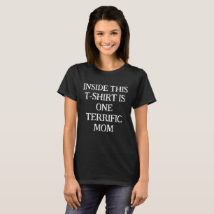 INSIDE THIS T-SHIRT IS ONE TERRIFIC MOM DESIGN