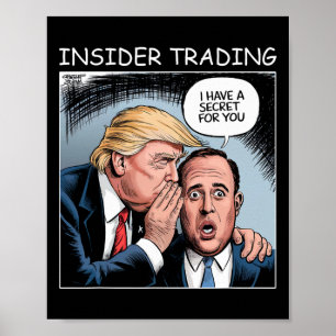 Insider Trading Trump - Funny Poster