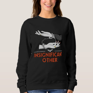 Insignificant Other Wedding Humor Bride and Groom Sweatshirt