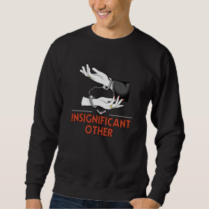 Insignificant Other Wedding Humor Bride and Groom Sweatshirt