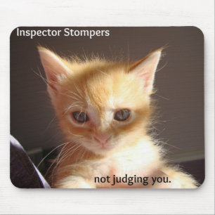Inspector Stompers, not judging you Mouse Pad