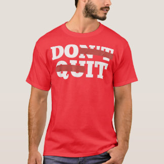 Inspiration Dont Quit, Do It Motivation Gym Workou T-Shirt
