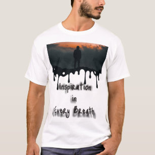 Inspiration in Every Breath, motivation T-Shirt