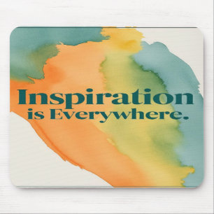 Inspiration Is Everywhere Mouse Pad
