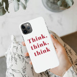 Inspiration Positive Red Think Think Think Quote iPhone 11Pro Max Case<br><div class="desc">Inspiration Positive Red Think Think Think Quote</div>