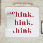 Inspiration Positive Red Think Think Think Quote Mouse Pad<br><div class="desc">Inspiration Positive Red Think Think Think Quote</div>
