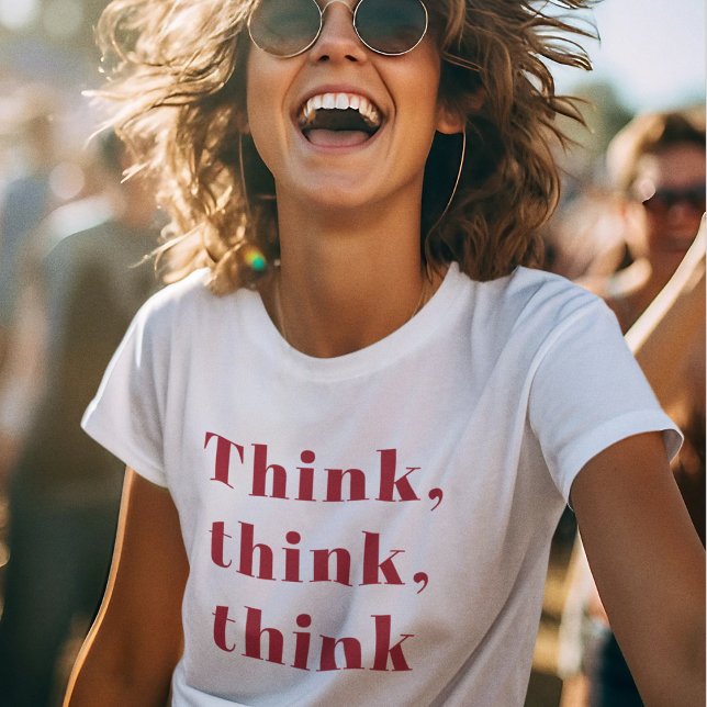 Inspiration Positive Red Think Think Think Quote T-Shirt (Creator Uploaded)