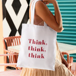 Inspiration Positive Red Think Think Think Quote Tote Bag<br><div class="desc">Inspiration Positive Red Think Think Think Quote</div>