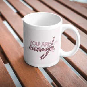 Inspiration You Are Enough Coffee Mug