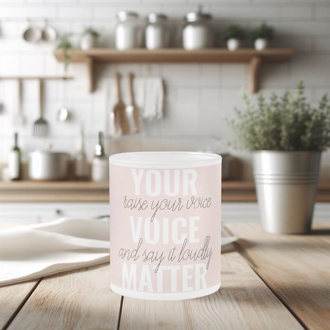 Inspiration Your Voice Matter Motivation Quote Frosted Glass Coffee Mug (Creator Uploaded)
