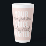 Inspiration Your Voice Matter Motivation Quote Latte Mug<br><div class="desc">Inspiration Your Voice Matter Motivation Quote</div>