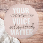 Inspiration Your Voice Matter Motivation Quote Round Cushion<br><div class="desc">Inspiration Your Voice Matter Motivation Quote</div>