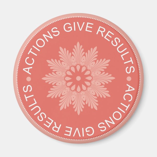 Inspirational 3 Word Quotes ~Actions Give Results~ Magnet (Front)