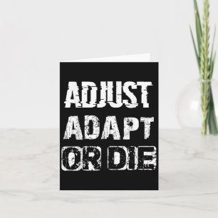 Inspirational Adjust Adapt Or Die - Cool Quote Card