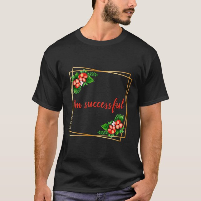 inspirational affirmations for work T-Shirt (Front)
