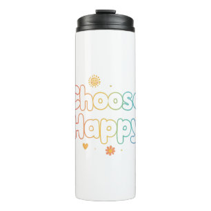Inspirational and Cheerful Positive Message Thermal Tumbler