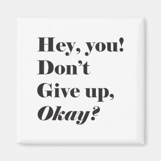 Inspirational and Encouraging Quote Square Magnet