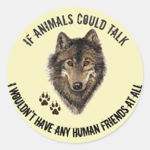 Inspirational Animal Friends Wolf Fun Quote Classic Round Sticker