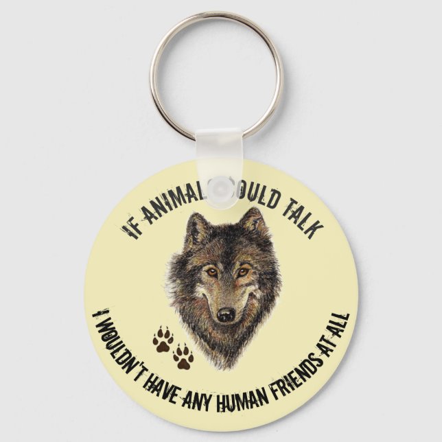 Inspirational Animal Friends Wolf Fun Quote Key Ring (Front)