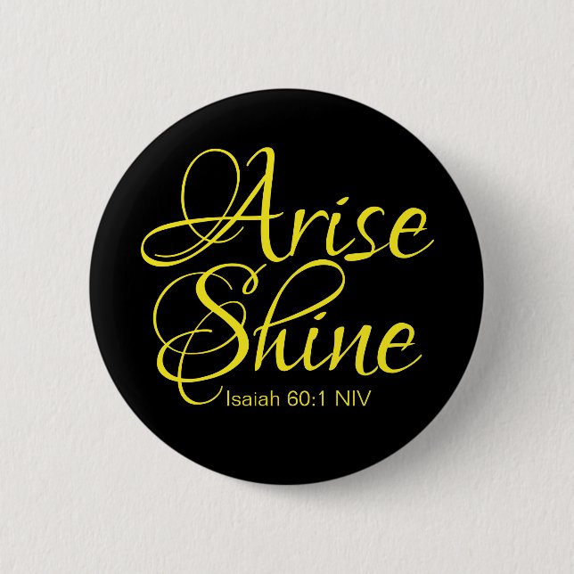 Inspirational Arise and Shine Faith Black 6 Cm Round Badge (Front)