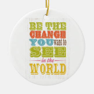 Inspirational Art - Be The Change You Want. Ceramic Tree Decoration