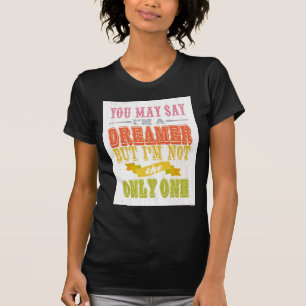 Inspirational Art - I'm Not a Dreamer. T-Shirt
