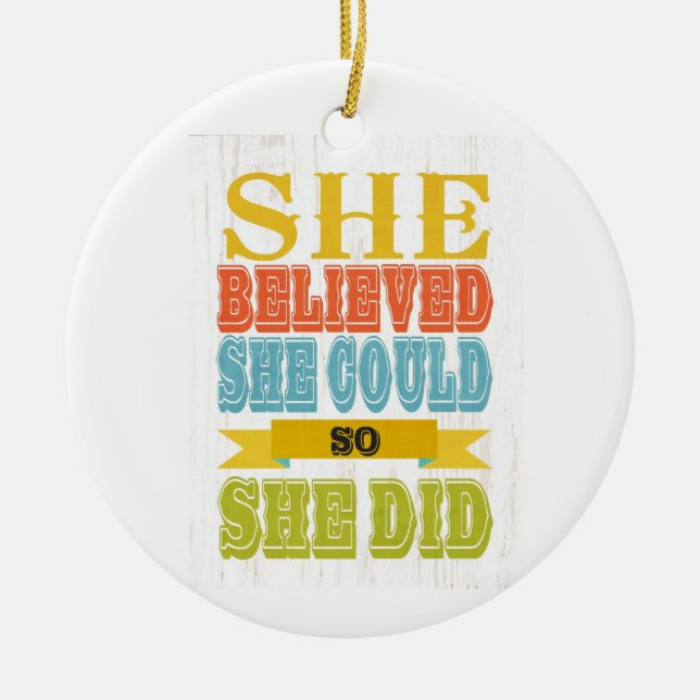 Inspirational Art - She Believed, She Did Ceramic Tree Decoration (Front)