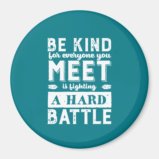 Inspirational Be Kind Everyone Fighting A Battle Magnet (Front)