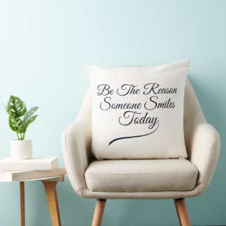 Inspirational Be The Reason Someone Smiles Today Cushion