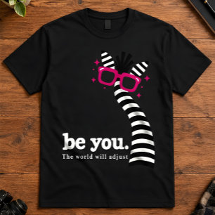 Inspirational Be You The World Will Adjust Art T-Shirt