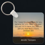 Inspirational Bible Verse Jeremiah 29:11 Sunrise Key Ring<br><div class="desc">For I know the plans I have for you, declares the Lord. Plans to prosper you and not to harm you, plans to give you hope and a future. Jeremiah 29:11 bible verse on a beautiful ocean sunrise photography gift with your personalised name. This custom inspirational quote keychain features an...</div>