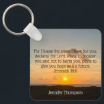 Inspirational Bible Verse Jeremiah 29:11 Sunrise Key Ring<br><div class="desc">For I know the plans I have for you, declares the Lord. Plans to prosper you and not to harm you, plans to give you hope and a future. Jeremiah 29:11 bible verse on a beautiful ocean sunrise photography gift with your personalised name. This custom inspirational quote keychain features an...</div>