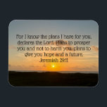 Inspirational Bible Verse Jeremiah 29:11 Sunrise Magnet<br><div class="desc">For I know the plans I have for you, declares the Lord. Plans to prosper you and not to harm you, plans to give you hope and a future. Jeremiah 29:11 bible verse on a beautiful ocean sunrise photograph. This inspirational quote magnet features an uplifting biblical quotation and will inspire...</div>