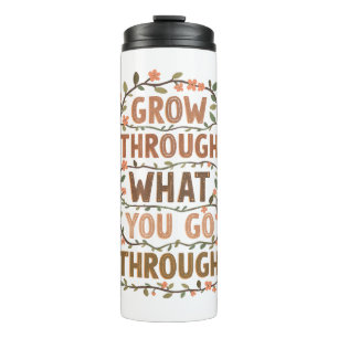 Inspirational Botanical Growth Saying Thermal Tumbler