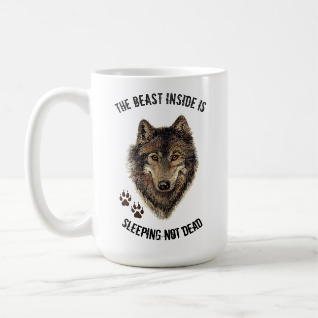 Inspirational but Fun Beast Quote Wolf Animal Coffee Mug (Left)