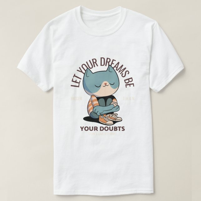 Inspirational Cat T-Shirt – "Let Your Dreams Be Bi (Design Front)